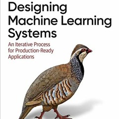 [Get] EBOOK 📘 Designing Machine Learning Systems by  Chip Huyen [PDF EBOOK EPUB KIND