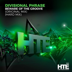 Divisional Phrase - Beware Of The Groove (Original Mix) [HTE]