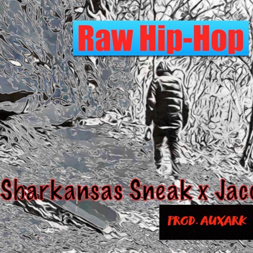 Raw Hip-Hop Ft Sharkansas Sneak Prod. AUXARK