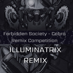 Forbidden Society - Cobra (Illuminatrix Remix) [Remix Competition]
