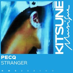 Pecq - Stranger | Kitsuné Musique