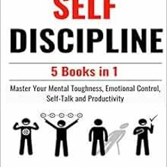 [FREE] EBOOK 📮 Self Discipline: 5 Books in 1: Master Your Mental Toughness, Emotiona