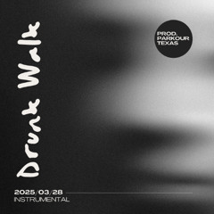 DRUNK WALK [Instrumental] (Prod. parkourtexas)