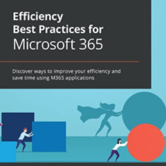 [GET] EPUB 📘 Efficiency Best Practices for Microsoft 365: Discover ways to improve y