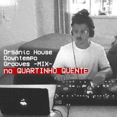 Organic House, Downtempo Grooves Mix | Live at Quartinho Quente 06.05.24