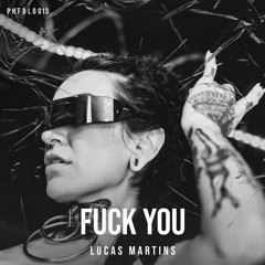 LUCAS MARTINS - FUCK YOU [PHFDL013]