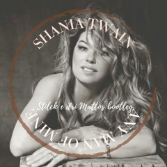 Shania Twain- Any Man Of Mine ( Stilck & Dri Mattos Bootleg)