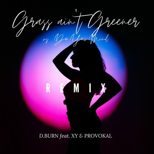 "Grass Ain't Greener X Do You Mind" - ft (Xy & Provokal)Remix (Prod. Xy) *FREE DL*