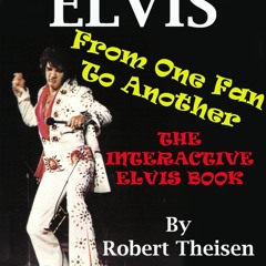 Download Book [PDF] Elvis From One Fan to Another - The Interactive Elvis Book