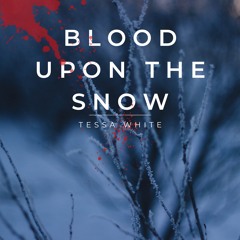 BLOOD UPON THE SNOW