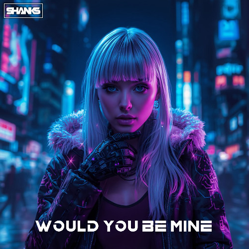 SHANKS - WOULD YOU BE MINE [SAMPLE]