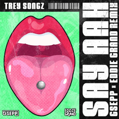 Say Aah - Trey Songz ( GSEPP & Eddie Grand Remix )