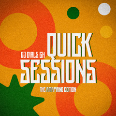 QUICK SESSIONS (THE AMAPIANO EDITION)
