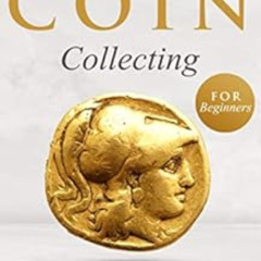 [VIEW] EBOOK 🧡 Coin Collecting for Beginners: How To Start Collecting Coins And Make