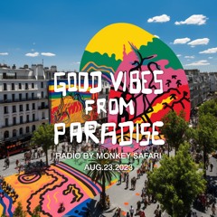 Good Vibes From Paradise Radio by Monkey Safari - 23.08.23