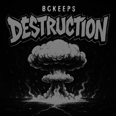 BCKEEPS - DESTRUCTION [FREE DOWNLOAD]
