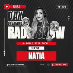 Natia, Shar-K - Day Dreaming Radioshow ep.229 | Minimal House | Minimal Deep Tech