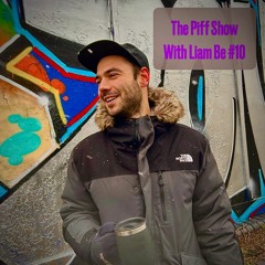 THE PIFF SHOW WITH LIAM BE [#10]