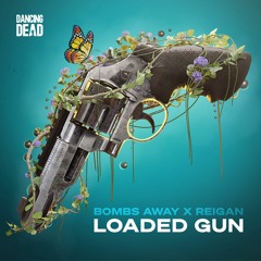 Bombs Away X Reigan - Loaded Gun