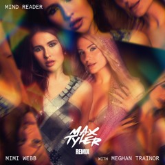 Mimi Webb & Meghan Trainor - Mind Reader (Max Tyler Remix)