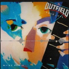 The Outfield - Your Love (M+ike Remix)