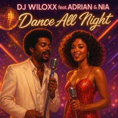 DJ Wiloxx feat. Adrian & Nia - Dance All Night