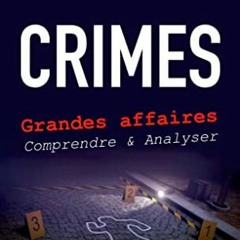 [Télécharger en format epub] CRIMES : Grandes affaires criminelles, comprendre et analyser (French