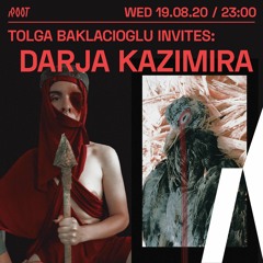 Tolga Baklacioglu Invites: Darja Kazimira | Root Radio 19/08/2020