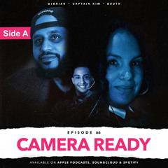 EPISODE 66 - CAMERA READY | SIDE A