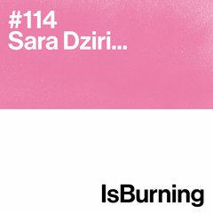 Sara Dziri... IsBurning #114