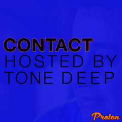 CONTACT - Tone Deep On PROTON (June 2023)