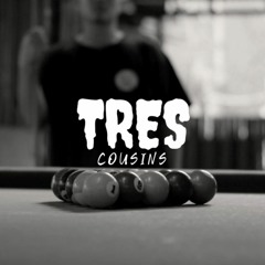 Tres - Cousins