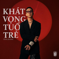 KHÁT VỌNG TUỔI TRẺ - TÙNG DƯƠNG | RICKYHALLMIX