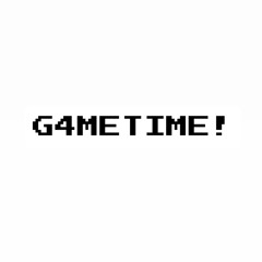 G4METIME!