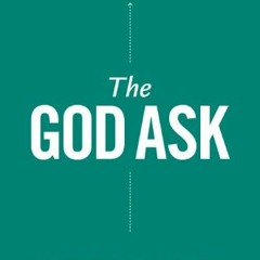 [Get] [EPUB KINDLE PDF EBOOK] The God Ask: A Fresh, Biblical Approach to Personal Support Raising by