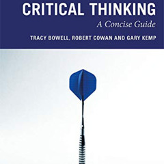 DOWNLOAD PDF 📭 Critical Thinking: A Concise Guide by  Tracy Bowell,Robert Cowan,Gary