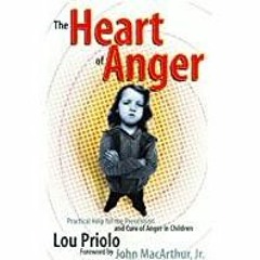 Download~ The Heart of Anger: Practical Help for the Prevention and Cure of Anger in Children