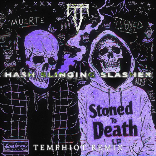 MUERTE & STONED LEVEL - HASH SLINGING SLASHER [TEMPHIOT REMIX] [FREE BUY]