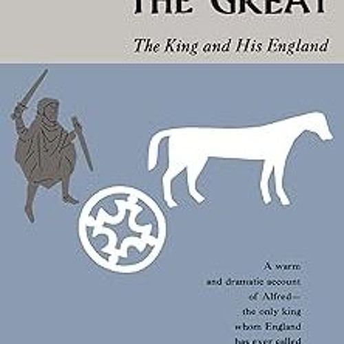 (* Alfred the Great: The King and His England (Phoenix Books) BY: Eleanor Shipley Duckett (Auth