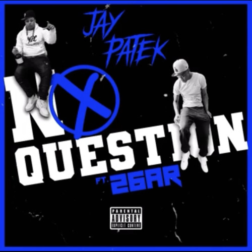 Jay Patek ft 26Ar - No Question [Official Audio]