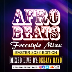 Afrobeats Freestyle Mixx (Easter 2022 Edition)