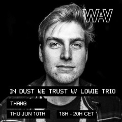 IN DUST WE TRUST #10 - Thang w/ Lowie Trio