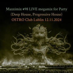 Maxximix #98 LIVE megamix for Party (Deep House, Progressive House) - Ostro Club Lublin 12.11.2024