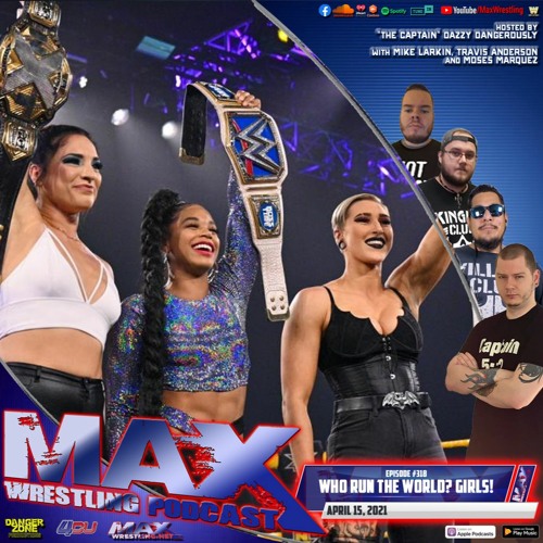 #318: All new Women's Champions! - WrestleMania fallout - Max Wrestling vs. Bold Prediction??