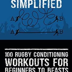 [ACCESS] EBOOK ☑️ 100 Rugby Conditioning Workouts For Beginners To Beasts (Rugby Simp