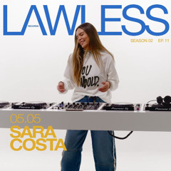 SARA COSTA - House Music DJ set ⎪ LAWLESS RECORDS - S. 02 EP. 11