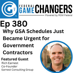 Ep 380: Why GSA Schedules Just Became Urgent for Government Contractors