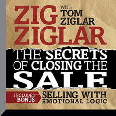 DOWNLOAD EPUB ✓ The Secrets Closing the Sale: BONUS: Selling With Emotional Logic by