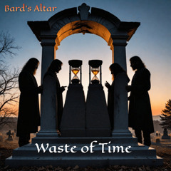 Bard's Altar - Waste of Time