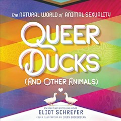 [Get] [EBOOK EPUB KINDLE PDF] Queer Ducks (and Other Animals): The Natural World of A